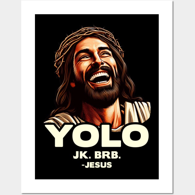 YOLO JK BRB Jesus Wall Art by Plushism